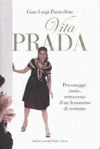 vita prada libro|Vita Prada. Personaggi, storie, retroscena d'un fenomeno di .